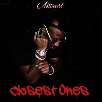 Aktual - Closest Ones (Explicit)