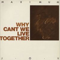 Maximum Joy - Why Can't We Live Together