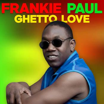 Frankie Paul - Ghetto Love