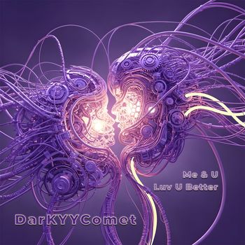 DarKYYComet - Me & U / Luv U Better