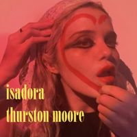 Thurston Moore - Isadora