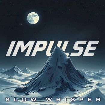 IMPULSE - Slow Whisper
