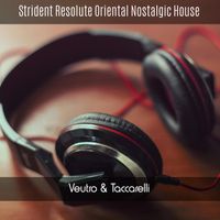 Veutro & Taccarelli - Strident Resolute Oriental Nostalgic House