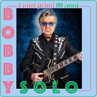 Bobby Solo - I miei primi 80 anni