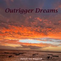 Patrick von Wiegandt - Outrigger Dreams