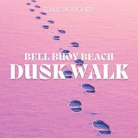 Dale Nougher - Bell Buoy Beach Dusk Walk