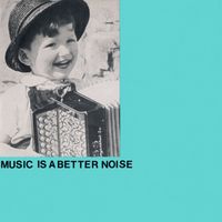 Essential Logic - Music Is A Better Noise (2023 Remaster)