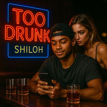SHILOH - Too Drunk (Explicit)