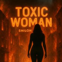 SHILOH - Toxic Woman (Explicit)