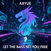 Aryue - Let The Bass Set You Free