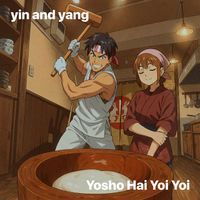 yin and yang - Yosho Hai Yoi Yoi