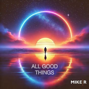 MikeR - All Good Things