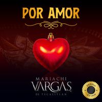 Mariachi Vargas De Tecalitlan - Por Amor