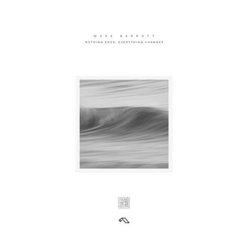 Mark Barrott - Nothing Ends, Everything Changes