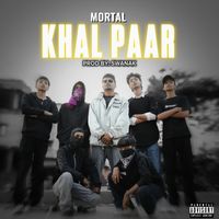 Mortal - Khal Paar (Explicit)