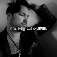 Dominic - It's My Life