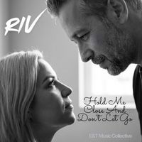 Riv - Hold Me Close and Don't Let Go
