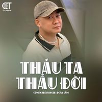 Đoàn Lâm & CT - Thấu Ta Thấu Đời