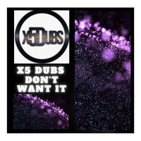 X5 Dubs - Don't want it