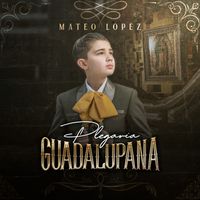 Mateo López - Plegaria Guadalupana