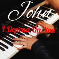 John - I Depend On You