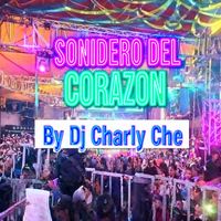 Dj Charly Che - Sonidero Del Corazon