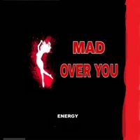 ENERGY - Mad Over You (Explicit)