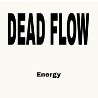 ENERGY - Dead Flow (Explicit)