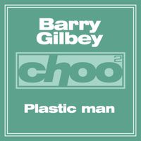 Barry Gilbey - Plastic Man