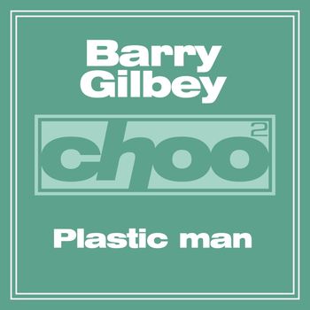 Barry Gilbey - Plastic Man