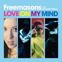Freemasons, Amanda Wilson - Love On My Mind (Remixes)