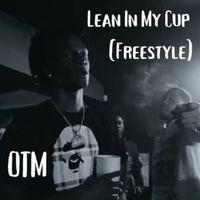 OTM - Lean In My Cup (Freestyle) (Explicit)