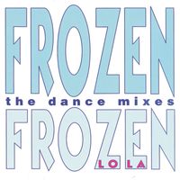 Lola - Frozen (The Dance Mixes)