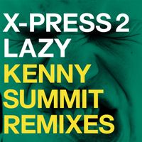 X-Press 2 - Lazy (Kenny Summit's Spiritual Journey)