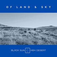 Black Sun High Desert - Of Land & Sky