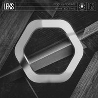 Leks - Focus For Me / Wasted Time