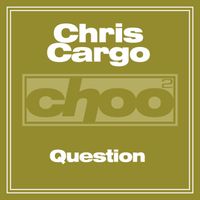 Chris Cargo - Question
