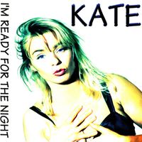 Kate - I'm Ready for the Night