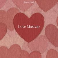 Ravneet Singh - Love Mashup