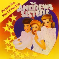The Andrews Sisters - Present The Hits Of The Day (1963 Version)