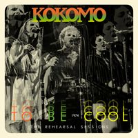 Kokomo - To Be Cool: The 1974 Rehearsal Sessions