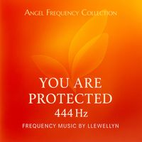 Llewellyn - You Are Protected 444 Hz (Angel Frequency Collection)