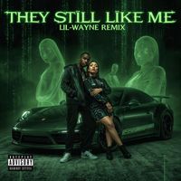 Lil Wayne - They Still Like Me (Remix [Explicit])