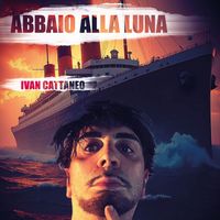 Ivan Cattaneo - Abbaio alla luna