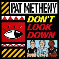Pat Metheny - Don't Look Down