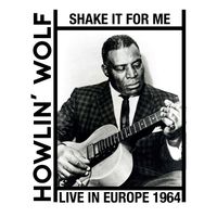 Howlin' Wolf - Shake It for Me (Live in Europe 1964) (2025 Remaster)