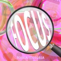 Maria Victoria - Focus