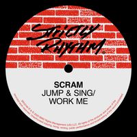 Scram - Jump & Sing / Work Me
