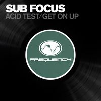Sub Focus - Acid Test / Get on Up