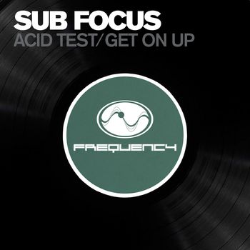 Sub Focus - Acid Test / Get on Up